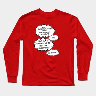 Am I currently the best version of myself? Long Sleeve T-Shirt